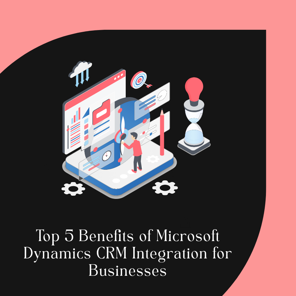 Benefits of Microsoft Dynamics CRM Integration